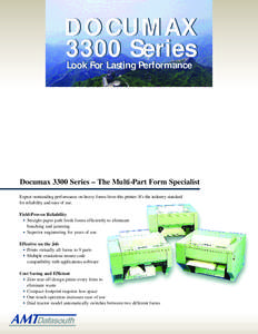 DOCUMAX 3300 Series Look For Lasting Performance Documax 3300 Series – The Multi-Part Form Specialist Expect outstanding performance on heavy forms from this printer. It’s the industry standard