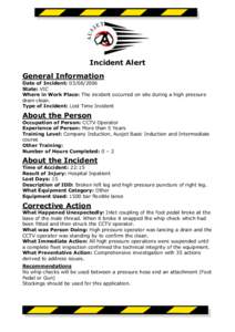 Incident Alert General Information Date of Incident: [removed]State: VIC Where in Work Place: The incident occurred on site during a high pressure