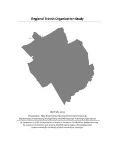 Regional Transit Organization Study  April 26, 2012 Prepared by: New River Valley Planning District Commission & Blacksburg-Christiansburg-Montgomery Area Metropolitan Planning Organization As the interest in public tran