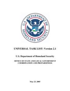 UNIVERSAL TASK LIST: Version 2.1 U.S. Department of Homeland Security OFFICE OF STATE AND LOCAL GOVERNMENT COORDINATION AND PREPAREDNESS  May 23, 2005