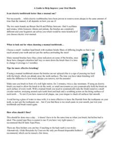 A Guide to Help Improve your Oral Health Is an electric toothbrush better than a manual one? Not necessarily… while electric toothbrushes have been proven to remove more plaque in the same amount of time than the manua