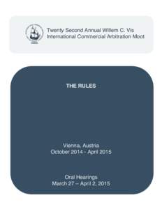 Twenty Second Annual Willem C. Vis International Commercial Arbitration Moot THE RULES  Vienna, Austria