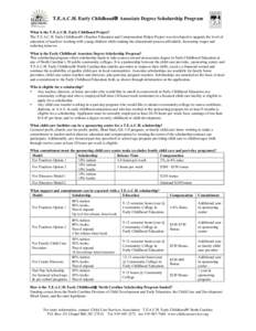 T.E.A.C.H. Early Childhood® Associate Degree Scholarship Program What is the T.E.A.C.H. Early Childhood Project? The T.E.A.C.H. Early Childhood® (Teacher Education and Compensation Helps) Project was developed to upgra