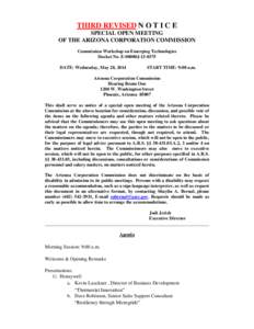THIRD REVISED N O T I C E SPECIAL OPEN MEETING OF THE ARIZONA CORPORATION COMMISSION Commission Workshop on Emerging Technologies Docket No. E-00000J[removed]DATE: Wednesday, May 28, 2014