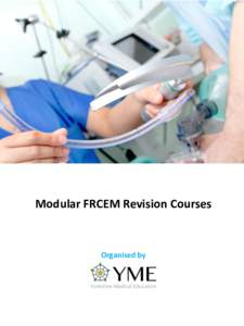 Modular	
  FRCEM	
  Revision	
  Courses	
   	
   Organised	
  by	
    Introduc6on	
  