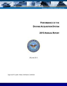 Performance of the Defense Acquisition System, 2013  PERFORMANCE OF THE DEFENSE ACQUISITION SYSTEM 2013 ANNUAL REPORT