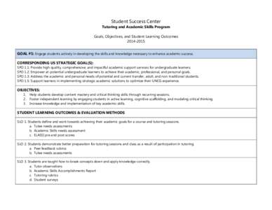 Student Success Center Tutoring and Academic Skills Program Goals, Objectives, and Student Learning OutcomesGOAL #1: Engage students actively in developing the skills and knowledge necessary to enhance academi