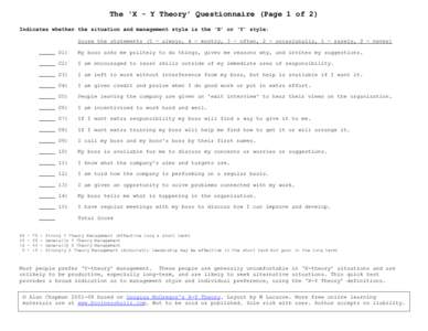 The ‘X - Y Theory’ Questionnaire (Page 1 of 2) Indicates whether the situation and management style is the ‘X’ or ‘Y’ style: Score the statements (5 = always, 4 = mostly, 3 = often, 2 = occasionally, 1 = rare