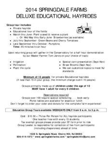 2014 SPRINGDALE FARMS DELUXE EDUCATIONAL HAYRIDES Group tour includes: • Private hayride • Educational tour of the fields • March thru June- Plant a seed & receive a plant