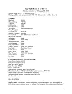Bay State Council of Divers Meeting Minutes for February 13, 2008 Meeting held at the SSN’s Clubhouse, Quincy. Meeting called to order at approximately 7:45 PM. (Minutes taken by Mary Howard) Attendees: Matt Bell