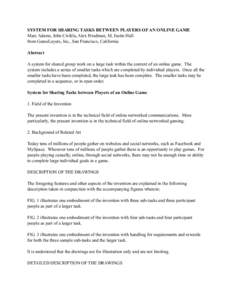 SYSTEM FOR SHARING TASKS BETWEEN PLAYERS OF AN ONLINE GAME Marc Adams, John Cwikla, Alex Friedman, M, Justin Hall from GameLayers, Inc., San Francisco, California Abstract A system for shared group work on a large task w