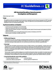 HFE-Associated Hereditary Hemochromatosis Investigations and Management Effective Date: April 15, 2013 Scope This guideline provides recommendations for the biochemical investigation, genetic testing and management of HF