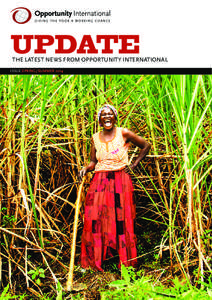 UPDATE  THE LATEST NEWS FROM OPPORTUNITY INTERNATIONAL ISSUE SPRING/SUMMER 2014
