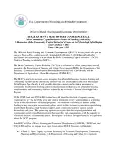 U.S. Department of Housing and Urban Development  Office of Rural Housing and Economic Development RURAL GATEWAY PEER-TO-PEER CONFERENCE CALL Delta Community Capital Initiative Notice of Funding Availability: A Discussio