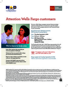 Attention Wells Fargo customers Are you a Wells Fargo mortgage customer facing mortgage payment challenges? If so, we invite you to get the answers you need at a free mortgage assistance event being held right in your co