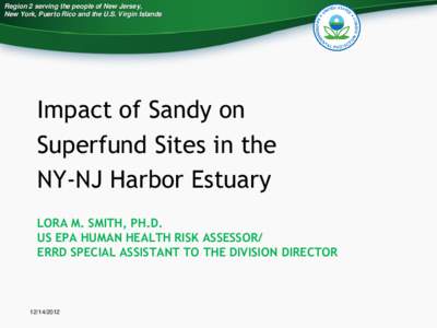 Region 2 serving the people of New Jersey, New York, Puerto Rico and the U.S. Virgin Islands Impact of Sandy on Superfund Sites in the NY-NJ Harbor Estuary