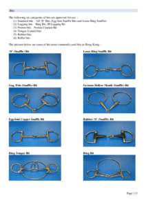 Bits The following six categories of bits are approved for use: (1) Standard bits – All ‘D’ Bits, Egg-butt Snaffle Bits and Loose Ring Snaffles (2) Lugging bits – Ring Bit, JR Lugging Bit (3) Norton bits – Nort