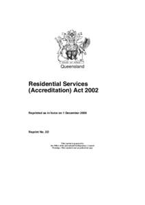 Queensland  Residential Services (Accreditation) Act[removed]Reprinted as in force on 1 December 2009