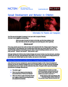 In partnership with:  Sexual Development and Behavior in Children Information for Parents and Caregivers Your five-year-old daughter is playing in her room with a couple of friends.