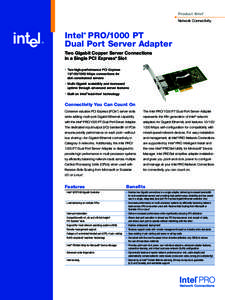 Product Brief Network Connectivity Intel PRO/1000 PT Dual Port Server Adapter ®