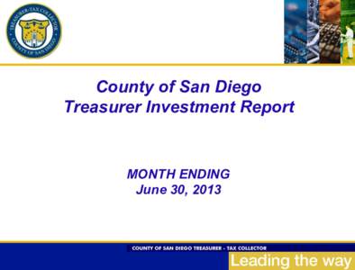 County of San Diego Treasurer Investment Report MONTH ENDING June 30, 2013