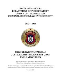 STATE OF MISSOURI DEPARTMENT OF PUBLIC SAFETY OFFICE OF THE DIRECTOR CRIMINAL JUSTICE/LAW ENFORCEMENT 2013 – 2014