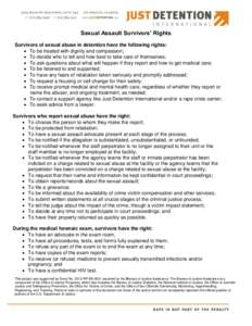 Sexual Assault Survivors’ Rights Survivors of sexual abuse in detention have the following rights:  To be treated with dignity and compassion;  To decide who to tell and how best to take care of themselves;  T