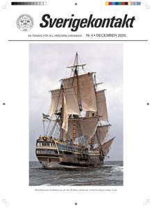 EN TIDNING FÖR ALL VÄRLDENS SVENSKAR  Nr 4 • DECEMBER 2005 Ostindiefararen Götheborg är på väg till Kina och har på sin färd lyckligen anlöpt Cadiz.