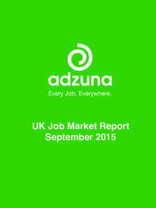 UK Job Market Report! September 2015! ! UK Job Market Report – September 2015! Adver&sed	
  salaries	
  slump,	
  promp&ng	
  job	
  hunters	
  to	
  stay	
  put	
  