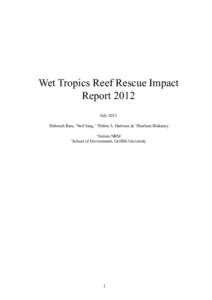 Wet Tropics Reef Rescue Impact Report 2012 July[removed]Deborah Bass, 1Neil Sing, 1,2Debra A. Harrison & 1Sharlene Blakeney