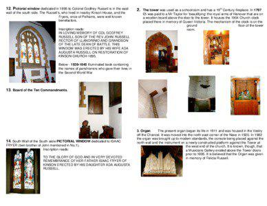 12. Pictorial window dedicated in 1895 to Colonel Godfrey Russell is in the east wall of the south side. The Russell’s, who lived in nearby Kinson House, and the Fryers, once of Pelhams, were well known