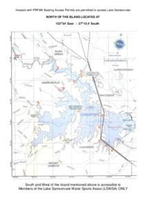 Vessels with PRFMA Boating Access Permits are permitted to access Lake Samsonvale NORTH OF THE ISLAND LOCATED AT’ East : ’ South South and West of the Island mentioned above is accessible to Members o