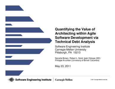 Quantifying the Value of Architecting within Agile Software Development via Technical Debt Analysis Software Engineering Institute Carnegie Mellon University