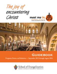Guidebook Programs, Events, and Initiatives — September 2015 through August 2016 School of Evangelization Guidebook	  Roman C atholic D iocese