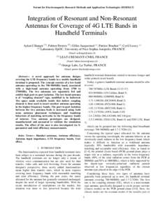 Forum for Electromagnetic Research Methods and Application Technologies (FERMAT)  Integration of Resonant and Non-Resonant Antennas for Coverage of 4G LTE Bands in Handheld Terminals Aykut Cihangir (1), Fabien Ferrero (2