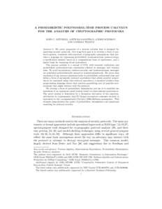 A PROBABILISTIC POLYNOMIAL-TIME PROCESS CALCULUS FOR THE ANALYSIS OF CRYPTOGRAPHIC PROTOCOLS JOHN C. MITCHELL, AJITH RAMANATHAN, ANDRE SCEDROV, AND VANESSA TEAGUE  Abstract. We prove properties of a process calculus that