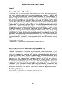 AUSTRALIAN POLICE MEDAL (APM) Federal Commander Bruce Philip GILES, ACT Commander Giles joined the Australian Federal Police (AFP) in[removed]After learning his trade craft in ACT policing he spent much of his distinguishe