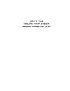 WATER FOR PEOPLE CONSOLIDATED FINANCIAL STATEMENTS YEARS ENDED DECEMBER 31, 2010 AND 2009 WATER FOR PEOPLE TABLE OF CONTENTS