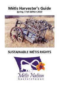 Métis Harvester’s Guide Spring / Fall Edition 2010 SUSTAINABLE MÉTIS RIGHTS  What is this Guide?