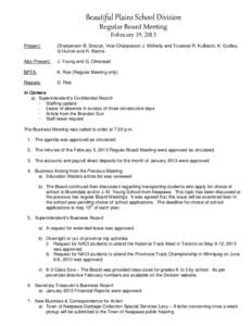 Beautiful Plains School Division Regular Board Meeting February 19, 2013 Present:  Chairperson B. Snezyk, Vice-Chairperson J. McNeily and Trustees R. Kulbacki, K. Guillas,