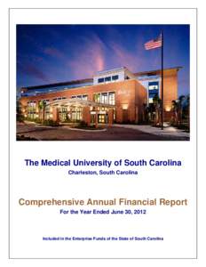 The Medical University of South Carolina Charleston, South Carolina Comprehensive Annual Financial Report For the Year Ended June 30, 2012