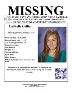 MISSING  IF YOU HAVE ANY INFORMATION ABOUT LASHELLE: SPOKANE CITY P.D[removed]OR[removed]OR THE POLLY KLAAS FOUNDATION[removed]