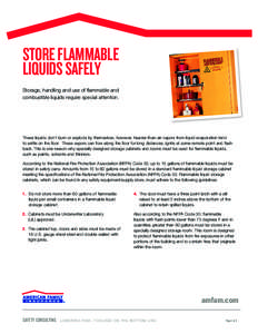 STORE FLAMMABLE LIQUIDS SAFELY Storage, handling and use of flammable and combustible liquids require special attention.  These liquids don’t burn or explode by themselves; however, heavier-than-air vapors from liquid 