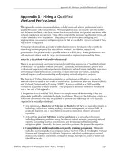 Appendix D - Hiring a Qualified Wetland Professional  Appendix D - Hiring a Qualified Wetland Professional This appendix contains recommendations to help locate and select a professional who is qualified to assist with w