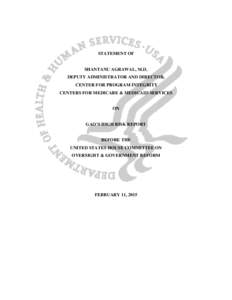 STATEMENT OF  SHANTANU AGRAWAL, M.D. DEPUTY ADMINISTRATOR AND DIRECTOR, CENTER FOR PROGRAM INTEGRITY CENTERS FOR MEDICARE & MEDICAID SERVICES