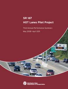 SR 167 HOT Lanes Pilot Project Third Annual Performance Summary May 2008 – April 2011  Drivers are relying more on HOT lanes