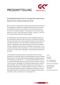 PRESSEMITTEILUNG Zuständigkeitswechsel bei der Europäischen Kommission: Rückschritt für Patientensicherheit droht Berlin, [removed]: Die gesetzlichen Krankenversicherungen (GKV) warnen davor, die Zuständigkeit für