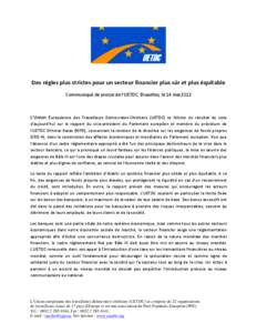 Des règles plus strictes pour un secteur financier plus sûr et plus équitable Communiqué de presse de l’UETDC, Bruxelles, le 14 mai 2012 L’Union Européenne des Travailleurs Démocrates-Chrétiens (UETDC) se fél
