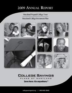 2009 Annual Report Maryland Prepaid College Trust Maryland College Investment Plan Save here. Go anywhere.®