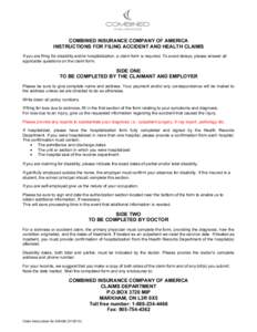 COMBINED INSURANCE COMPANY OF AMERICA INSTRUCTIONS FOR FILING ACCIDENT AND HEALTH CLAIMS If you are filing for disability and/or hospitalization, a claim form is required. To avoid delays, please answer all applicable qu